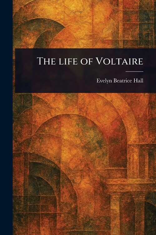 The Life of Voltaire (Paperback)