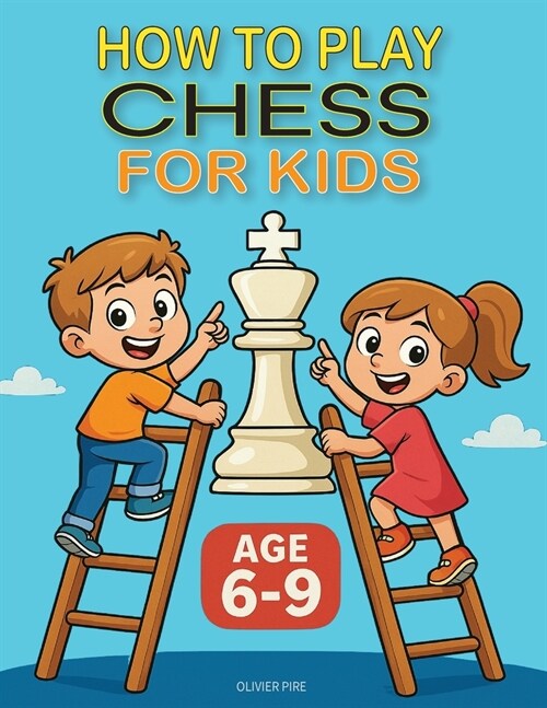 How to Play Chess for Kids Age 6-9 (Paperback, Mindful Moves)