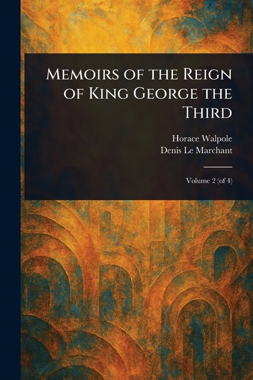 Memoirs of the Reign of King George the Third (Paperback)