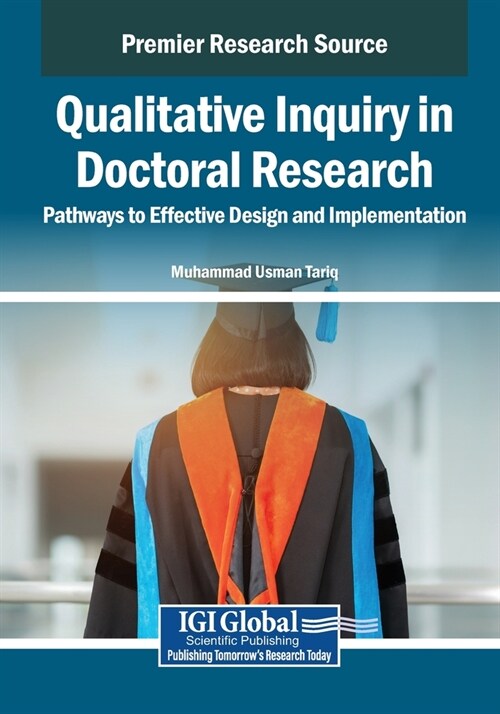 Qualitative Inquiry in Doctoral Research: Pathways to Effective Design and Implementation (Paperback)