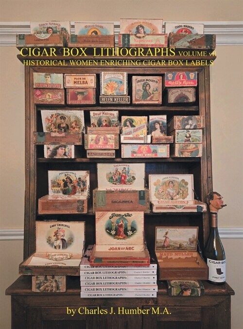 Cigar Box Lithographs Volume VII: Historical Women Enriching Cigar Box Labels (Hardcover)