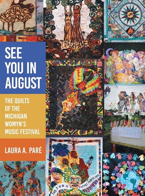 See You in August: The Quilts of the Michigan Womyns Music Festival (Hardcover)