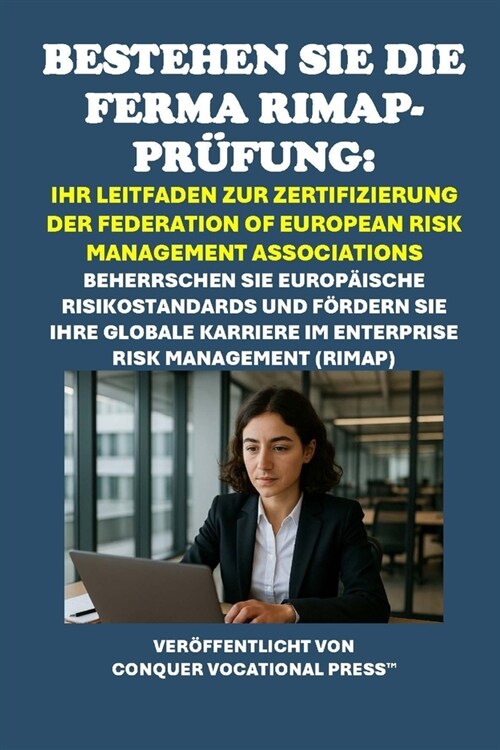 Bestehen Sie die FERMA RIMAP-Pr?ung: Ihr Leitfaden zur Zertifizierung der Federation of European Risk Management Associations: Beherrschen Sie europ? (Paperback)