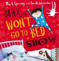 Max and the Won't Go to Bed Show (Paperback)