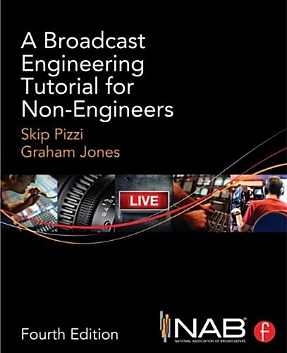 A Broadcast Engineering Tutorial for Non-Engineers (Paperback, 4 ed)