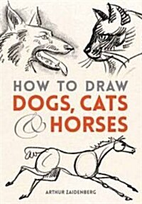 How to Draw Dogs, Cats and Horses (Paperback)