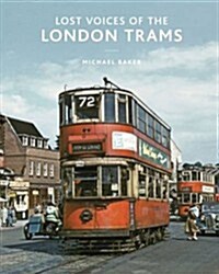 Lost Voices of the London Trams (Hardcover)