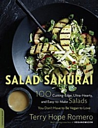 Salad Samurai: 100 Cutting-Edge, Ultra-Hearty, Easy-To-Make Salads You Dont Have to Be Vegan to Love (Paperback)