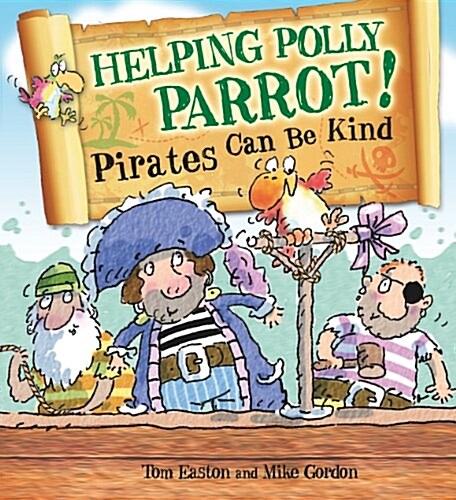 Pirates to the Rescue: Helping Polly Parrot: Pirates Can Be Kind (Hardcover)