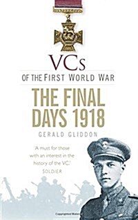 VCs of the First World War: The Final Days 1918 (Paperback)