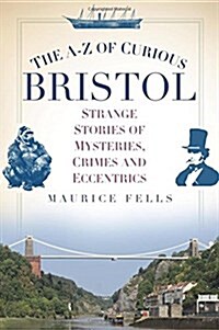 The A-Z of Curious Bristol (Paperback)