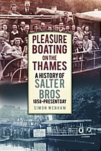 Pleasure Boating on the Thames : A History of Salter Bros, 1858-present Day (Paperback)