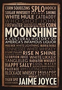 Moonshine: A Cultural History of Americas Infamous Liquor (Hardcover)