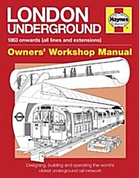 London Underground Owners Workshop Manual : Designing, building and operating the worlds oldest underground rail network (Hardcover)