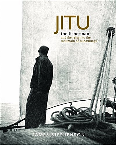 Jitu the Fisherman: And the Return to the Mountain of Nundulungu (Hardcover)