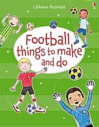 Football things to make and do (Paperback)