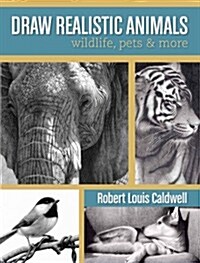 Draw Realistic Animals: Wildlife, Pets & More (Paperback)