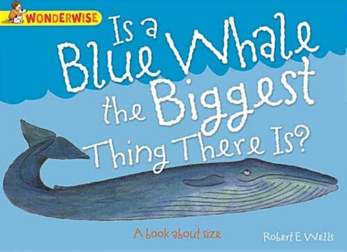 [중고] Wonderwise: Is A Blue Whale The Biggest Thing There is?: A book about size (Paperback)