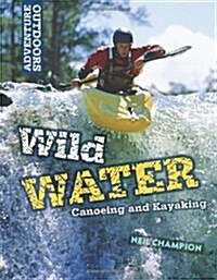 Wild Water: Canoeing and Kayaking (Paperback)