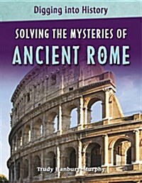 Solving the Mysteries of Ancient Rome (Paperback)