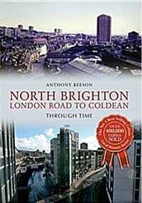 North Brighton London Road to Coldean Through Time (Paperback)
