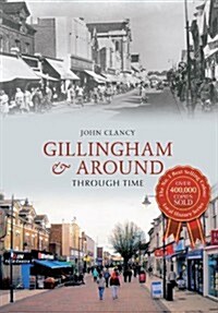 Gillingham & Around Through Time (Paperback)