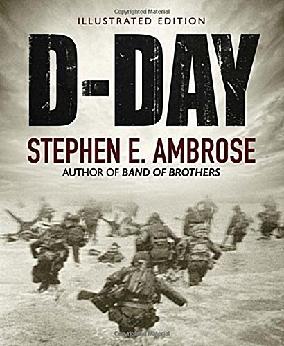 D-Day Illustrated Edition : The Climactic Battle June 6, 1944 of World War II (Hardcover)