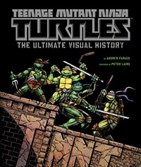 Teenage Mutant Ninja Turtles : the ultimate visual history