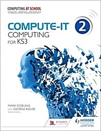 Compute-IT: Students Book 2 - Computing for KS3 (Paperback)