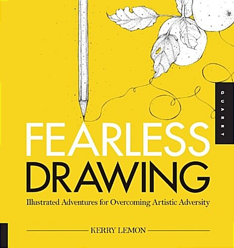Fearless Drawing: Illustrated Adventures for Overcoming Artistic Adversity (Paperback)