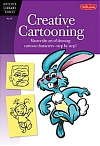 Creative Cartooning: Master the Art of Drawing Cartoon Characters-Step by Step! (Paperback)