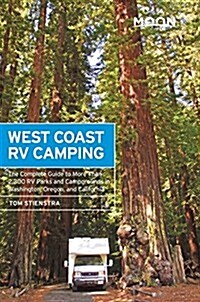 Moon West Coast RV Camping: The Complete Guide to More Than 2,300 RV Parks and Campgrounds in Washington, Oregon, and California (Paperback, 4)