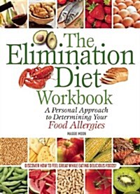 The Elimination Diet Workbook: A Personal Approach to Determining Your Food Allergies (Paperback)