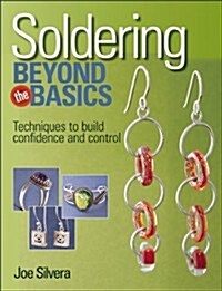 Soldering Beyond the Basics: Techniques to Build Confidence and Control (Paperback)