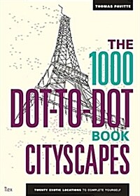 The 1000 Dot-to-Dot Book: Cityscapes : Twenty Exotic Locations to Complete Yourself (Paperback)