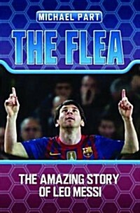 The Flea : The Amazing Story of Leo Messi (Paperback)