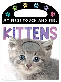 My First Touch and Feel: Kittens (Novelty Book)