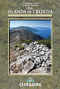 The Islands of Croatia : 30 Walks on 14 Adriatic Islands (Paperback)