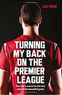 Turning My Back On the Premier League (Paperback)