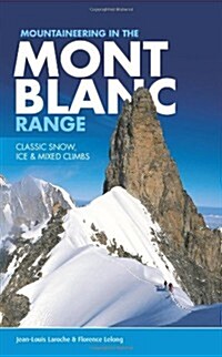 Mountaineering in the Mont Blanc Range : Classic snow, ice & mixed climbs (Paperback, 2nd edition)
