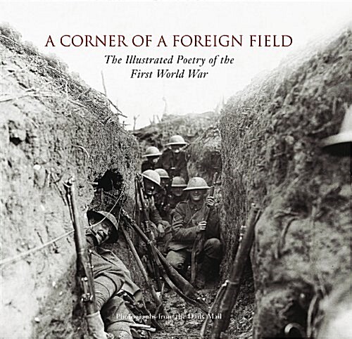 A Corner of a Foreign Field : The Illustrated Poetry of the First World War (Hardcover)