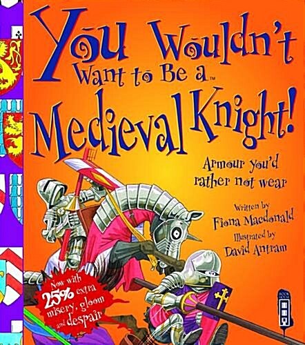 You Wouldnt Want to be a Medieval Knight! (Paperback)