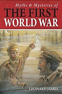 Myths and Mysteries of the First World War (Paperback)