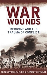 War Wounds: Medicine and the Trauma of Conflict (Hardcover)
