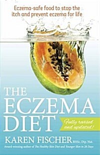 The Eczema Diet: Eczema-Safe Food to Stop the Itch and Prevent Eczema for Life (Paperback, 2, UK)