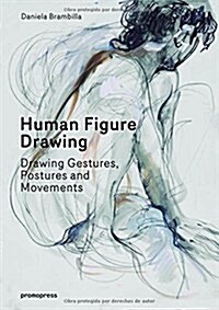 Human Figure Drawing: Drawing Gestures, Postures and Movements (Hardcover)