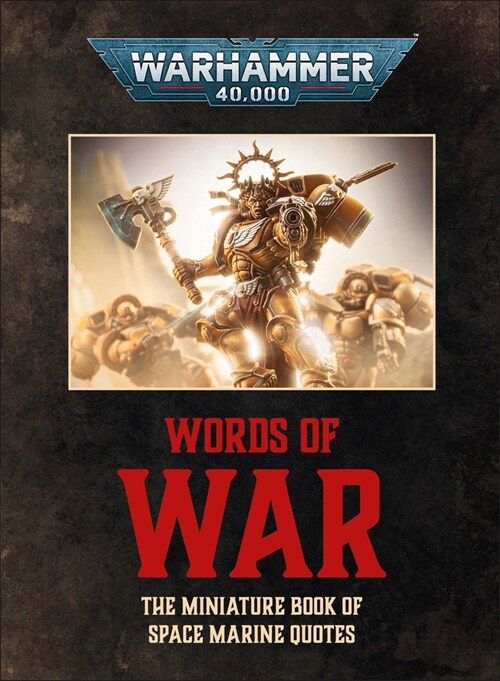 Warhammer 40,000: Words of War: The Miniature Book of Space Marines Quotes (Hardcover)