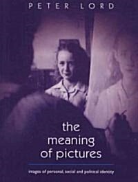 The Meaning of Pictures : Personal, Social and Political Identity (Hardcover)