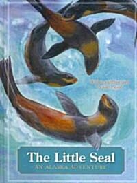 The Little Seal: An Alaska Adventure (Hardcover)