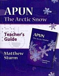 APUN: The Arctic Snow (Paperback, Teachers Guide)
